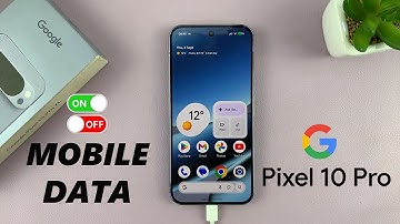 Google Pixel 10 Pro: How To Turn Mobile Data ON / OFF