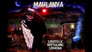 Mahlanya  -  Lerato Le Nfetolang Lekhoba