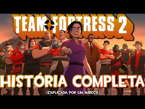 HISTÓRIA COMPLETA DE TF2 - Explicada por um Imbecil
