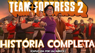 HISTÓRIA COMPLETA DE TF2 - Explicada por um Imbecil