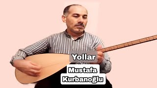 AŞIK MUSTAFA KURBANOĞLU YOLLAR Resimi