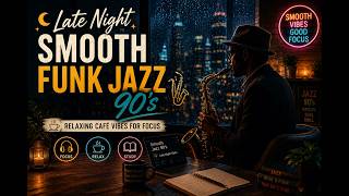 Smooth Funk Jazz 90's-Relaxing Café Vibes for Focus 🎧#smoothjazz90s #focusmusic