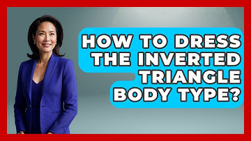 How To Dress The Inverted Triangle Body Type? - The Sharp Dressed Gent