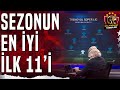 Erman Toroğlu Süper Lig&#39;in En İyi İlk 11&#39;ini Açıkladı
