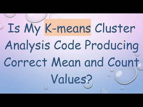Is My K-means Cluster Analysis Code Producing Correct Mean and Count Values?