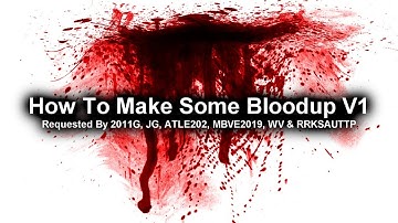 (REQUESTED) How To Make Some Bloodup V1