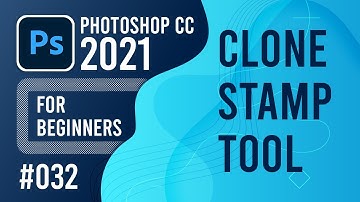 Photoshop CC 2021 for Beginners - (032) - Clone Stamp Tool