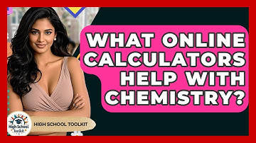 What Online Calculators Help With Chemistry? - High School Toolkit