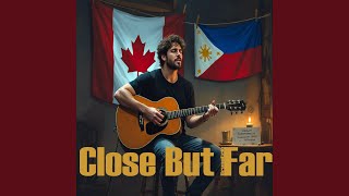 Close but Far (Male Vocal)
