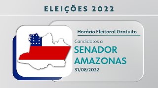 Horário Eleitoral: Candidatos a Senador - AMAZONAS (31/08/2022)