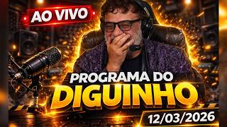 Programa do Diguinho   -  12/03/2026 #1