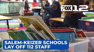 Salem-Keizer school district to lay off 112 staff; 337 others face cut hours, job changes