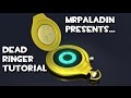 Dead Ringer Tutorial (MrPaladin)