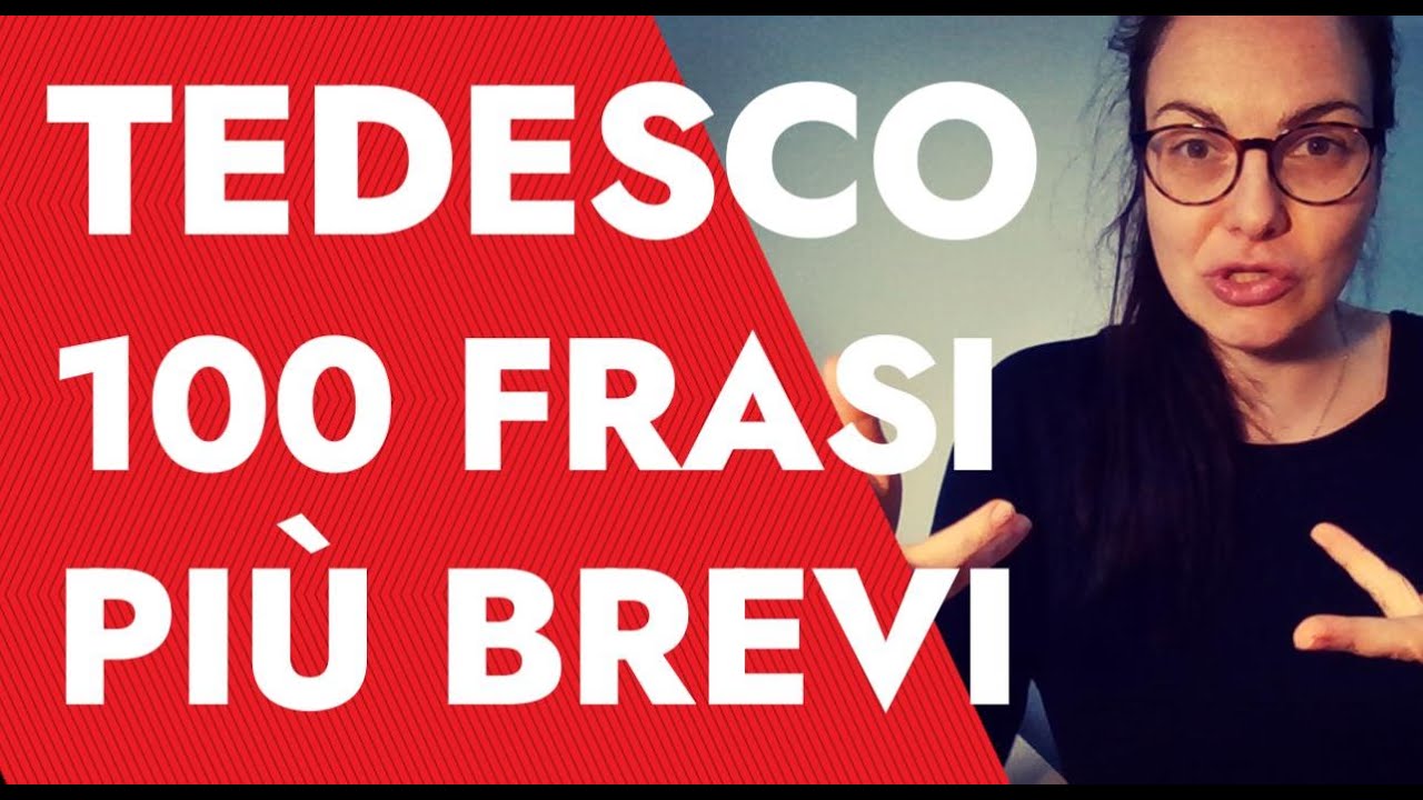 TEDESCO - LE FRASI PIÙ BREVI E PIÙ UTILIZZATI NELLE CONVERSAZIONI - PROVA A TRADURRE PRIMA DI ME