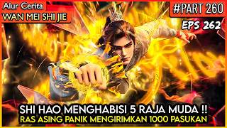 LORD SHI HAO MEMBUAT RAS ASING PANIK BUKAN MAEN - Donghua PERFECT WORLD WANMEI SHIJIE #WMSJ PART 260