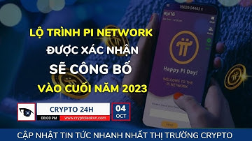[Crypto 24h] - Lộ Trình Pi Network Được Xác Nhận Sẽ Công Bố Vào Cuối Năm 2023