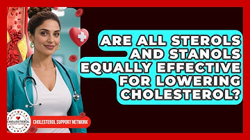Are All Sterols And Stanols Equally Effective For Lowering Cholesterol?