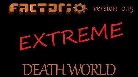 Factorio 0.15 Death World Extreme Coming Soon!