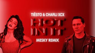 Hot In It - Tiesto & Charli XCX (Mesky Remix) (lyrics)
