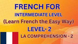 FRENCH I LEVEL 2 I LA COMPREHENSION- 2 I #frenchlanguage #level2 #intermediate #comprehensionskills