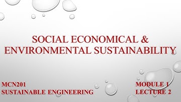 SOCIAL ECONOMIC & ENIVORNMENTAL SUSTAINABILITY | MCN201 SUSTAINABLE ENGINEERING | MODULE 1 |KTU