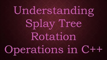 Understanding Splay Tree Rotation Operations in C++