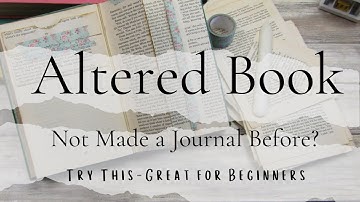 Altered Book - Not Made a Journal Before - Try This - Great for Beginners