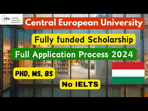 Central European University Application process 2024 | fully funded scholarship | PhD, MS, BS (CEU)