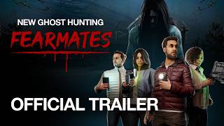 FEARMATES - New Ghost Hunting Game | Official Trailer