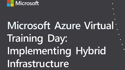 Microsoft Azure Virtual Training: Implementing Hybrid Infrastructure （1/5）