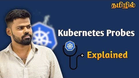 Kubernetes Probes Explained in Tamil | Liveness, Readiness & Startup | How Pods Stay Healthy |  #16