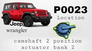 JEEP WRANGLER P0023 LOCATION, CAMSHAFT 2 POSITION ACTUATOR BANK 2.