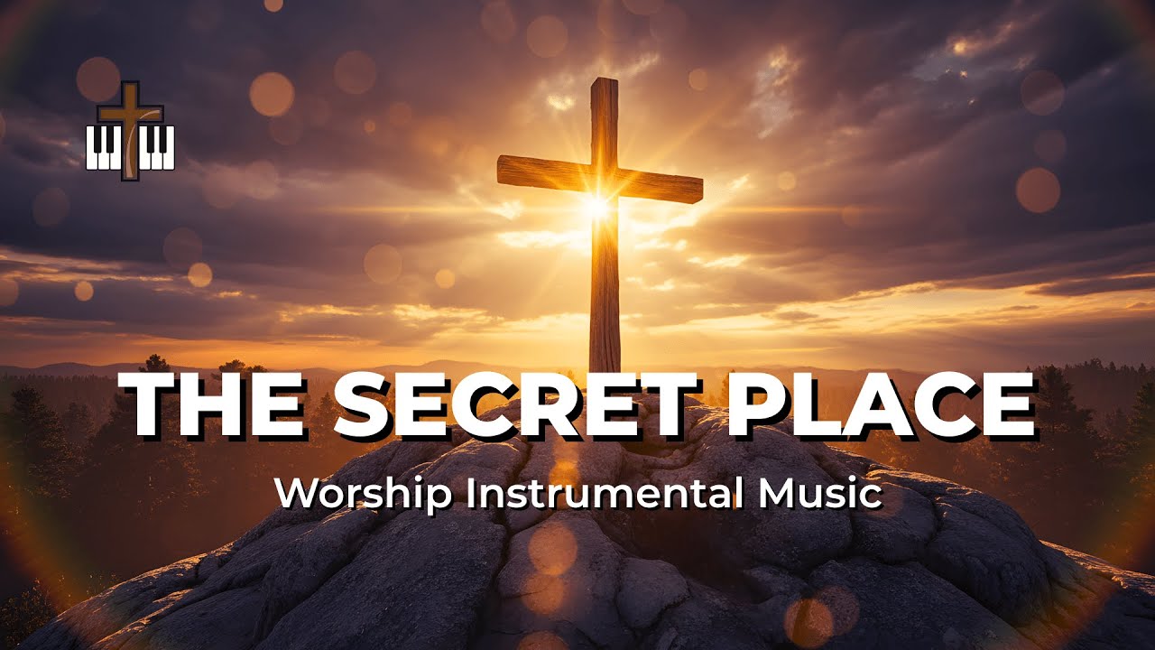 THE SECRET PLACE • Dwell in Safety • Soaking Worship Instrumental