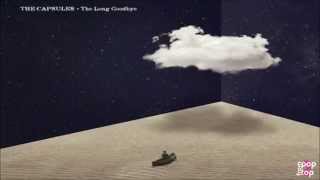 The Capsules • The Long Goodbye