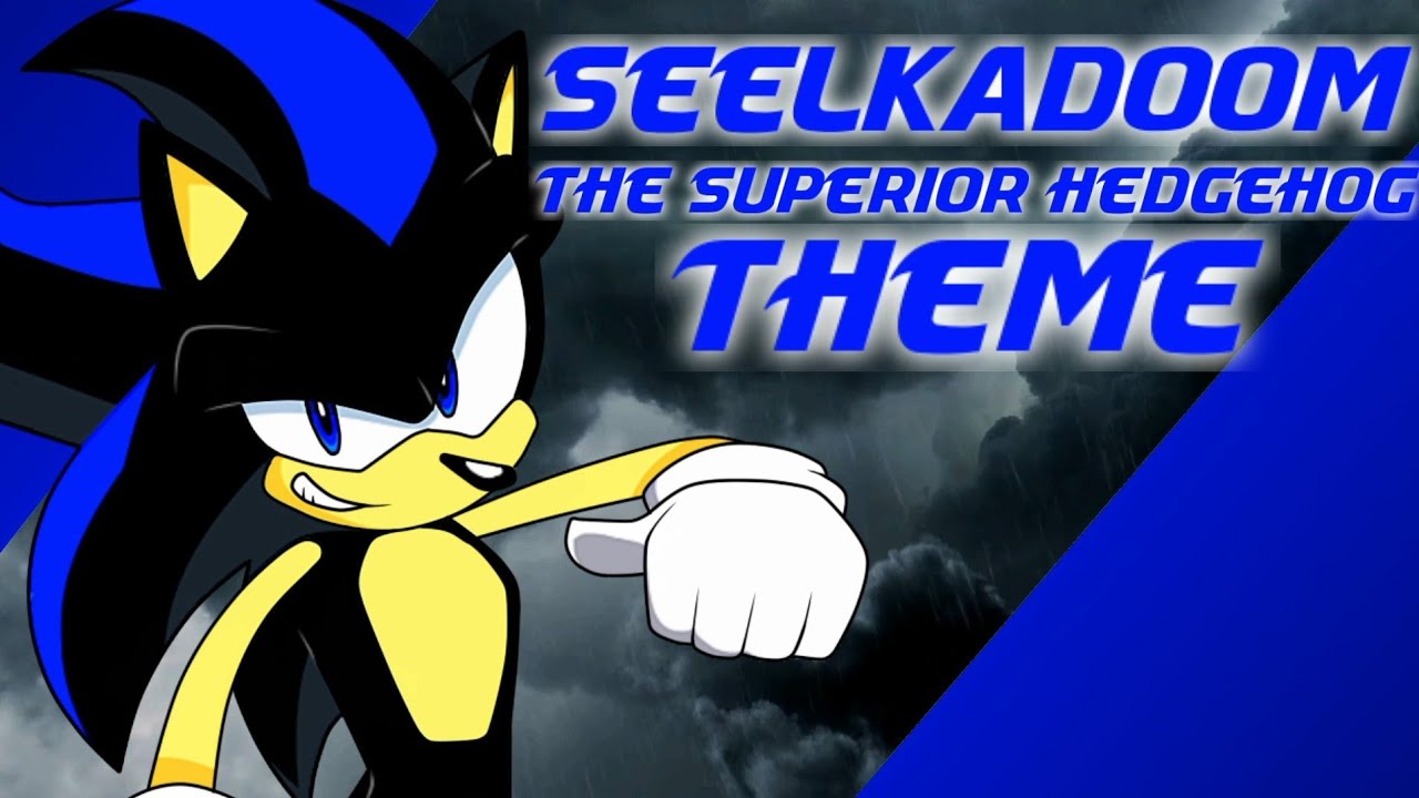 Seelkadoom The Superior Hedgehog Theme FanfictionOst YouTube
