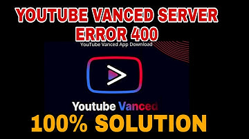 How To Fix Youtube Vanced Error 400 | How To Install YouTube Vanced On Huawei  And Login Account