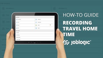 How-To Guide | Recording Travel Home Time | Joblogic®