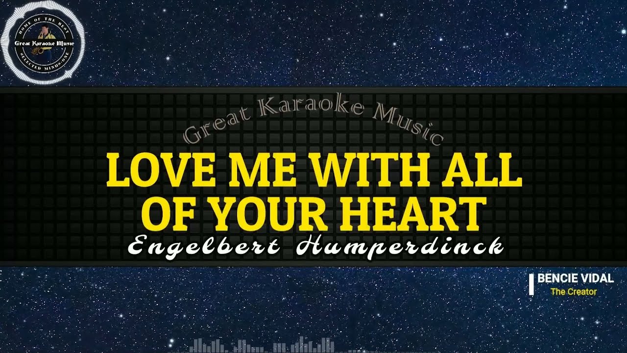 Love me with all of your heart karaoke engelbert humperdinck youtube