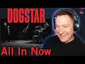 FIRST TIME HEARING Dogstar - All In Now 🇺🇸 REACTION! 🧠🤘KEANU ROCKS!