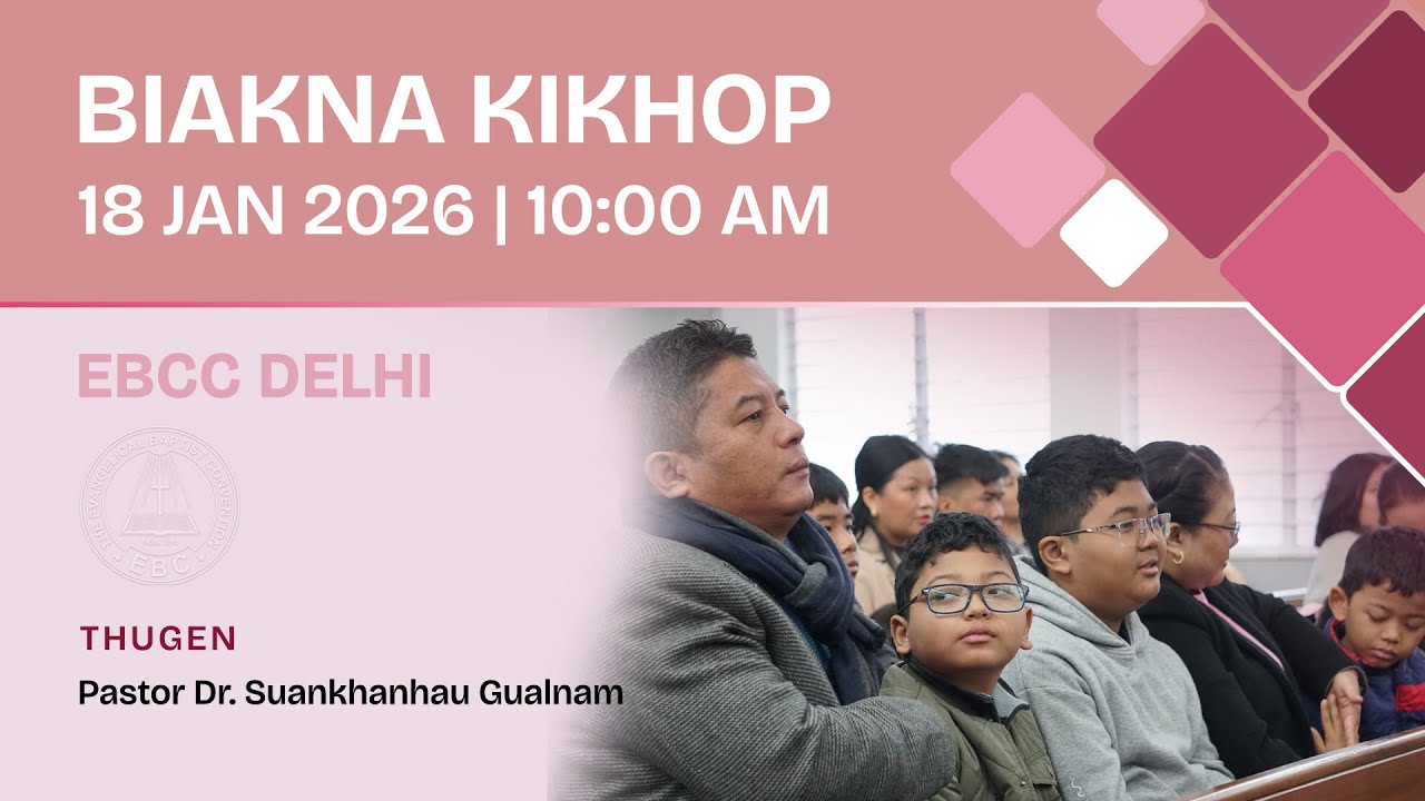 Nipini Biakna Kikhop | Jan 18, 2026 @ 10:00 AM | EBC Church Delhi
