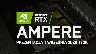 NVIDIA AMPERE - Prezentacja Nowych Kart Graficznych! - 01 Września 2020 18:00 [PL]