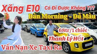 Xăng E10 ? Vấn Nạn xe taxi ra - Dàn Xe Morning taxi đủ các màu - 68tr/1 chiếc 0816662386-0976227726