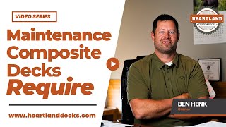 How Much Maintenance Do Composite Decks Require? | Heartland Decks Did You Know 56 Deck Maintenance Inspections