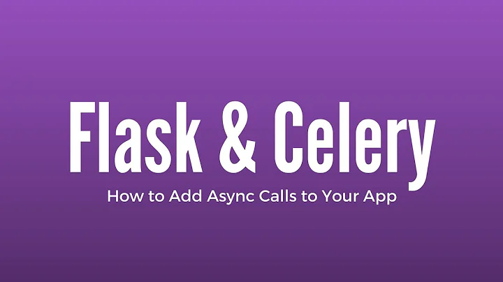 Asynchronous Task in Flask Using Celery