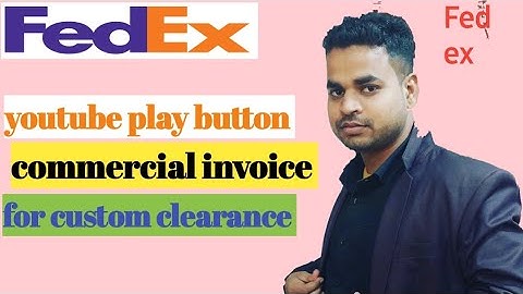 youtube play button Comercial invoice new update || fedex kyc || custom clearance || saddamvlog