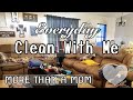 EVERYDAY CLEAN WITH ME | CLEANING MOTIVATION | MOM LIFE