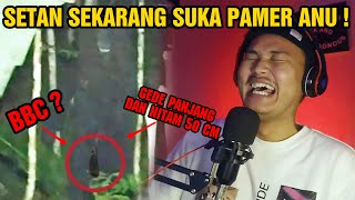 PENAMPAKAN GENDERUWO SUKA PAMER ANU PANJANG 18+