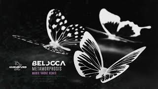 Belocca - Metamorphosis Marie Vaunt Remix