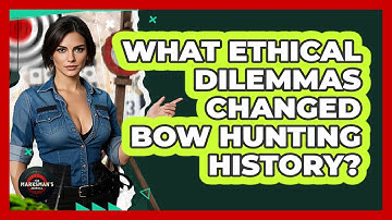 What Ethical Dilemmas Changed Bow Hunting History? - The Marksman