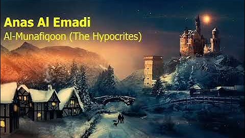 Anas Al Emadi  Surah Al Munafiqoon The Hypocritesأنس العمادي  سورة  المنافقون
